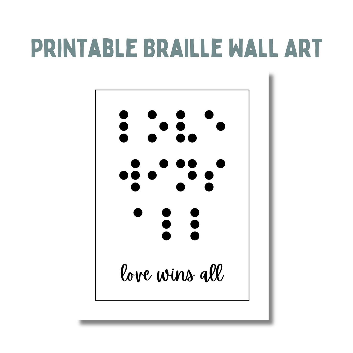 Text across the top says printable braille wall art, beneath that is an image of a portrait print saying love wins all in both braille and print.