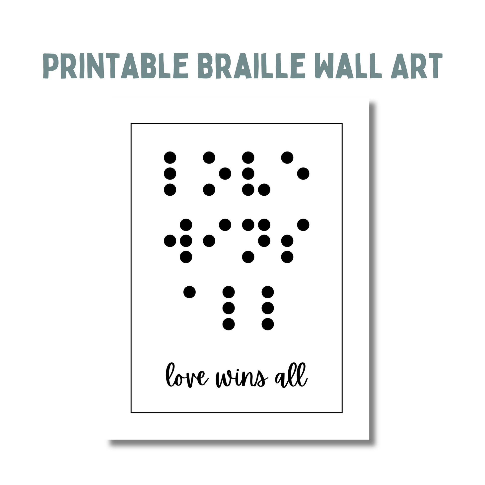 Text across the top says printable braille wall art, beneath that is an image of a portrait print saying love wins all in both braille and print. 